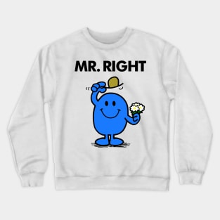 Mr Right Crewneck Sweatshirt